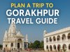 Gorakhpur Travel Guide 2025 | Best Places, Food & Tips