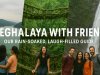 Meghalaya Travel Guide - Best Places to Visit, Hotels, Fares & Tips for an Unforgettable Trip with Friends